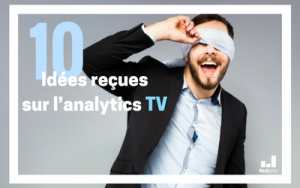 10 idées reçues sur l'analytics TV
