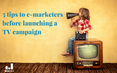 5 tips to e-marketers before launching a TV campaign 