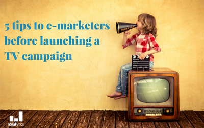 5 tips to e-marketers before launching a TV campaign